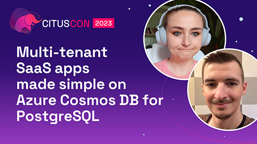 video thumbnail for Multi-tenant SaaS apps made simple on Azure Cosmos DB for PostgreSQL
