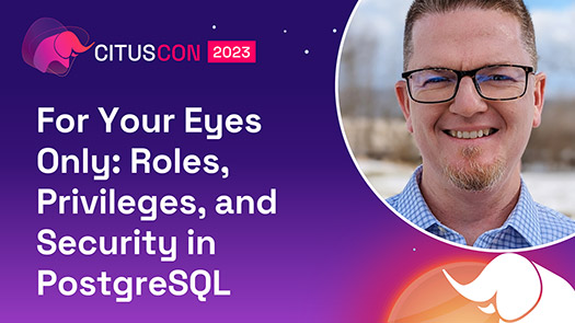 video thumbnail for For Your Eyes Only: Roles, Privileges, and Security in PostgreSQL