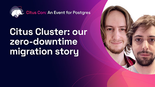 video thumbnail for Citus Cluster: our zero-downtime migration story